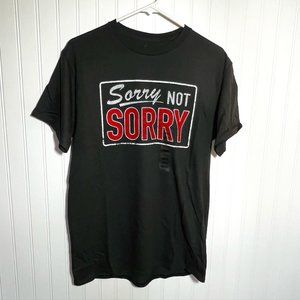 Sorry Not Sorry Graphic Tee T-shirt Men's Unisex M NWT